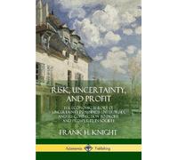 Frank H Knight Risk, Uncertainty, and Profit (Tascabile)