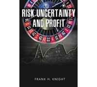 Frank H Knight Risk, Uncertainty, and Profit (Tascabile)