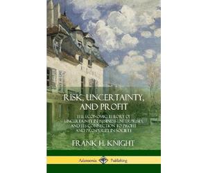 Frank H Knight Risk, Uncertainty, and Profit (Tascabile)