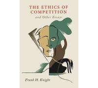 Frank H Knight The Ethics of Competition and Other Essays (Tascabile)