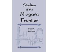Frank H Severance Studies of the Niagara Frontier (Tascabile)