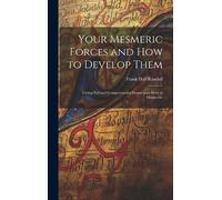 Frank Hall Randal Your Mesmeric Forces and How to Develop The (Copertina rigida)