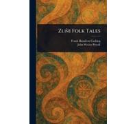 Frank Hamilton Cushing John Wesley Powell Zuñi Folk Tales (Copertina rigida)