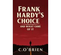 Frank Hardy's Choice: And What Came of It