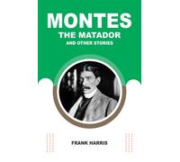 Frank Harris Montes the Matador - And Other Stories (Tascabile)