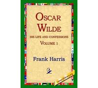 Frank Harris Oscar Wilde, His Life and Confessions, Volume 1 (Copertina rigida)