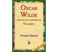Frank Harris Oscar Wilde, His Life and Confessions, Volume 1 (Tascabile)