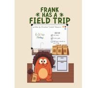 Frank Has A Field Trip: A Tale of Giggles and Grand Adventures: 2