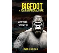 Frank Hendersen Bigfoot in Acadia National Park (Tascabile)