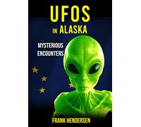Frank Hendersen UFOs in Alaska (Tascabile) UFO Encounters from Around the World