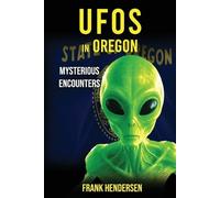 Frank Hendersen UFOs in Oregon (Tascabile) UFO Encounters from Around the World