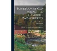 Frank Herman B 1854 Perkins A S (Al Handbook of Old Burial Hill, Pl (Tascabile)