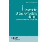 Frank Hoffmann Historische Urteilskompetenz fördern: Geschichtsunter (Tascabile)