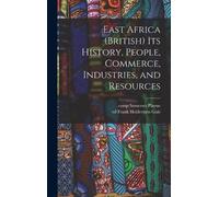 Frank Holdernes East Africa (British) Its History, People, Co (Copertina rigida)
