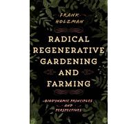 Frank Holzman Radical Regenerative Gardening and Farming (Copertina rigida)
