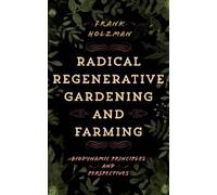 Frank Holzman Radical Regenerative Gardening and Farming (Tascabile)