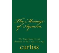 Frank Homer Curtiss Harriette Augusta Curtiss The Message of Aquaria (Tascabile)