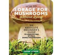 Frank Hyman How to Forage for Mushrooms without Dying (Tascabile)
