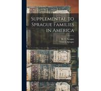 Frank J B 1857 Sprague W Supplemental to Sprague Families in (Copertina rigida)