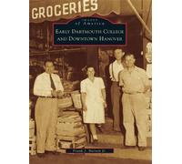 Frank J Barrett Early Dartmouth College and Downtown Hanover (Copertina rigida)