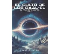 Frank J Cavill El Culto de los Gaal-El (Tascabile) El Proyecto Orfeo
