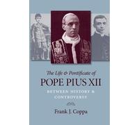 Frank J. Coppa The Life and Pontificate of Pope Pius XII (Tascabile)