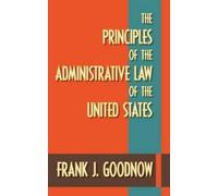 Frank J Goodnow The Principles of the Administrative Law of t (Copertina rigida)