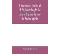 Frank J Goodwin A harmony of the life of St. Paul according to the A (Tascabile)