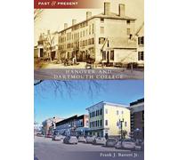 Frank J J Barrett Jr Hanover and Dartmouth College (Tascabile) Past and Present