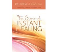 Frank J Kinslow Secret of Instant Healing (Tascabile)