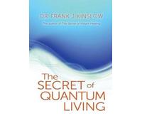 Frank J. Kinslow The Secret of Quantum Living (Tascabile)
