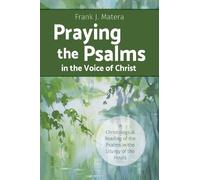 Frank J. Matera Praying the Psalms in the Voice of Christ (Tascabile)