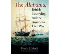 Frank J. Merli The Alabama, British Neutrality, and the Ameri (Copertina rigida)