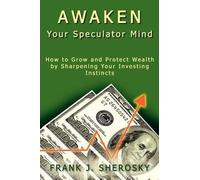 Frank J. Sheros Awaken Your Speculator Mind: How to Grow and Protect (Tascabile)