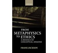 Frank Jackson From Metaphysics to Ethics (Tascabile)