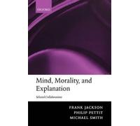 Frank Jackson Philip Pettit Michael Sm Mind, Morality, and Explanat (Tascabile)