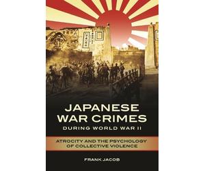 Frank Jacob Japanese War Crimes during World War II (Tascabile)