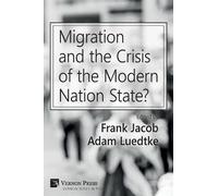 Frank Jacob Migration and the Crisis of the Modern Nation State? (Tascabile)