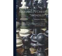 Frank James Marshall Marshall's Chess "swindles" (Copertina rigida)