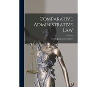 Frank Johnson Goodnow Comparative Administrative Law (Tascabile)