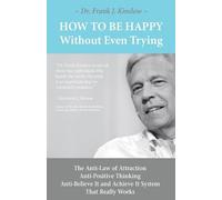 Frank Joseph Kinslow How To Be Happy Without Even Trying (Tascabile)