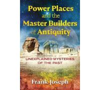 Frank Joseph Power Places and the Master Builders of Antiquity (Tascabile)