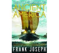 Frank Joseph The Lost Colonies of Ancient America (Tascabile)