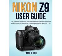 FRANK K. BOOE Nikon Z9 User Guide: The Complete Handbook for Underst (Tascabile)