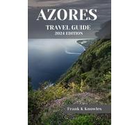 Frank K Knowles Azores Travel Guide 2024 (Tascabile)