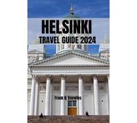 Frank K Knowles Helsinki Travel Guide 2024 (Tascabile)