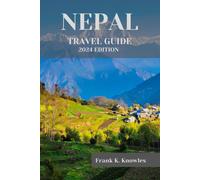 Frank K Knowles Nepal Travel Guide 2024 (Tascabile)