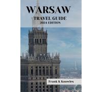 Frank K Knowles Warsaw Travel Guide 2024 Edition (Tascabile)