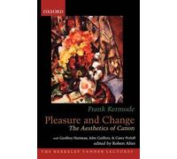 Frank Kermode Pleasure and Change (Tascabile) ^ABerkeley Tanner Lectures