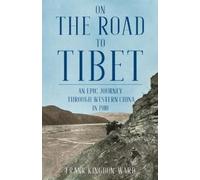 Frank Kingdon-Ward Kingdon-Ward, Frank On the Road to Tibet (Tascabile)